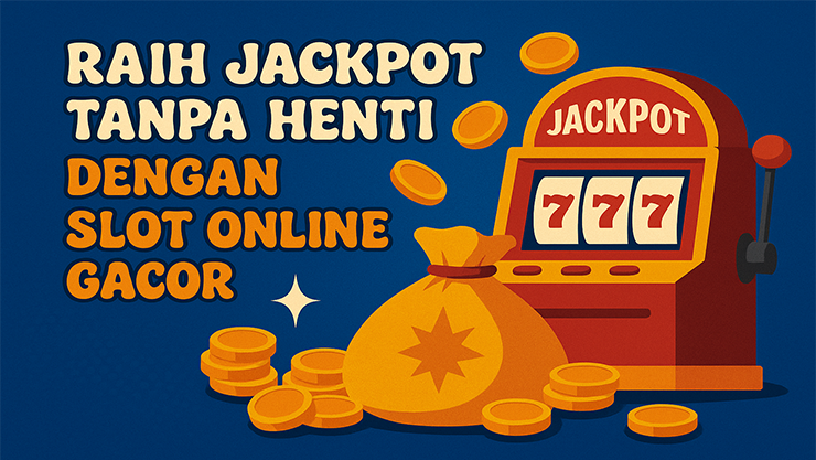 Raih-Jackpot-Tanpa-Henti-dengan-Slot-Online-Gacor.